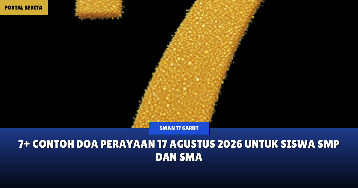 7+ Contoh Doa Perayaan 17 Agustus 2026 untuk Siswa SMP dan SMA